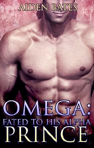 [Never Too Late 03] • Omega · Fated to His Alpha Prince (Gay Omega Mpreg Steamy Short Story Romance) (Omega - Fated to His Alpha Prince Book 1)